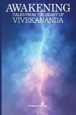 Awakening: Tales from the heart of Vivekananda by Kalani, Dinesh