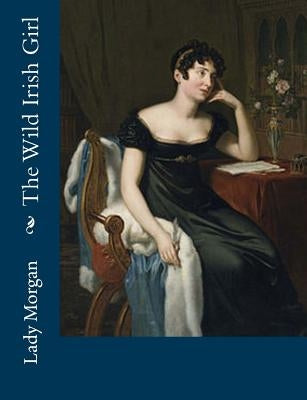 The Wild Irish Girl by Morgan, Lady
