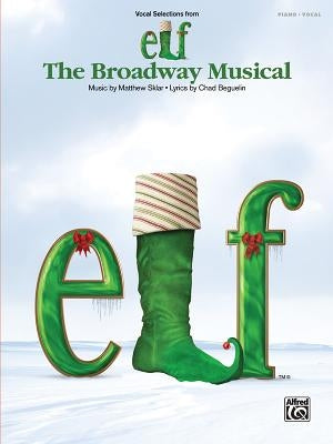 Elf -- The Broadway Musical -- Vocal Selections: Piano/Vocal by Sklar, Matthew