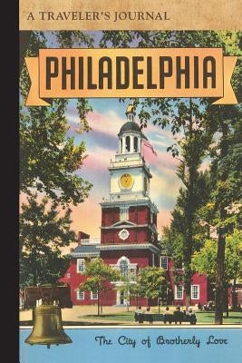 Philadelphia: City of Brotherly Love: A Traveler's Journal by Applewood Books