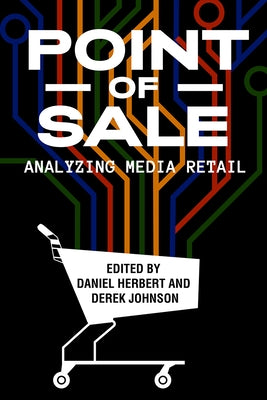 Point of Sale: Analyzing Media Retail by Herbert, Daniel