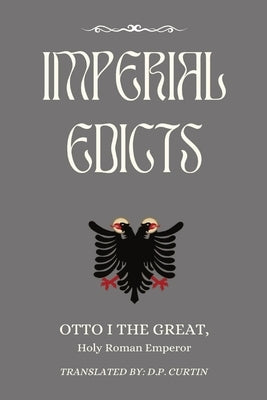 Imperial Edicts by Otto I. the Great, Holy Roman Emperor