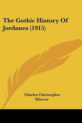 The Gothic History Of Jordanes (1915) by Mierow, Charles Christopher