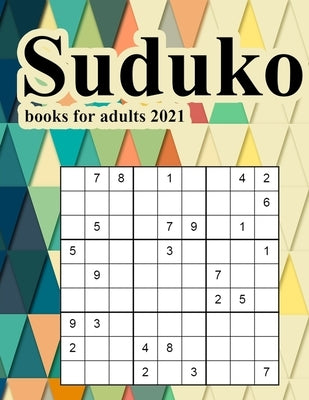 Suduko books for adults 2021: An Activity Book For Adults Games and Challenges to Keep Your Brain Fresh and Young.suduko book easy page a day calend by Tec Lot