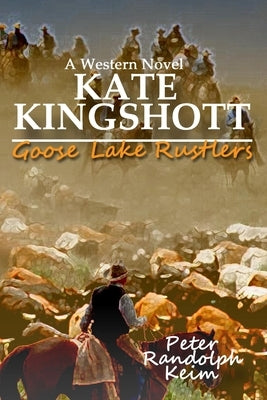 Goose Lake Rustlers by Keim, Peter Randolph