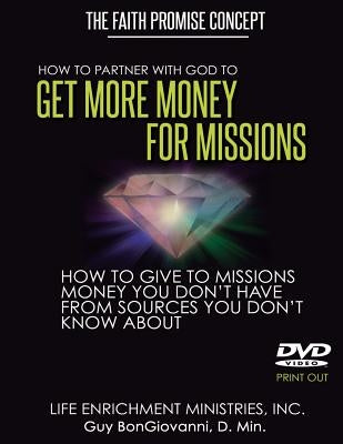 How To Partner With God To GET MORE MONEY FOR MISSIONS: The Faith Promise Concept by Bongiovanni, D. Min Guy