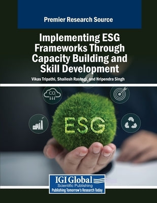 Implementing ESG Frameworks Through Capacity Building and Skill Development by Tripathi, Vikas