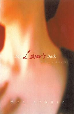 My Lover's Back: 79 Love Poems by Cronin, M. T. C.