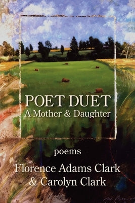 Poet Duet: A Mother and Daughter Poetry Manuscript by Clark, Carolyn