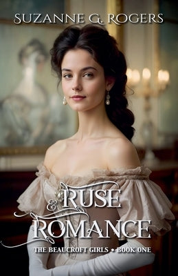Ruse & Romance by Rogers, Suzanne G.