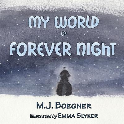 My World of Forever Night by Boegner, M. J.