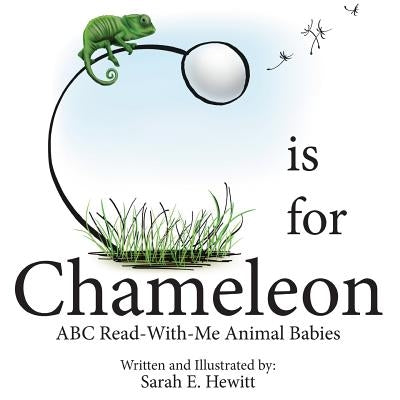 C is for Chameleon: ABC Read-With-Me Animal Babies by Hewitt, Sarah E.