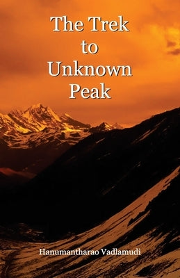The Trek to Unknown Peak by Vadlamudi, Hanumantharao