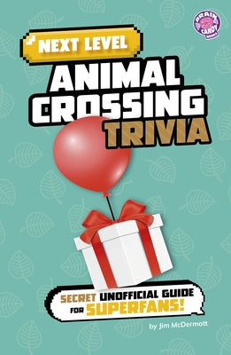 Next Level Animal Crossing Trivia: Secret Unofficial Guide for Superfans! by McDermott, Jim