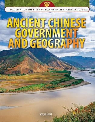 Ancient Chinese Government and Geography by Hurt, Avery Elizabeth