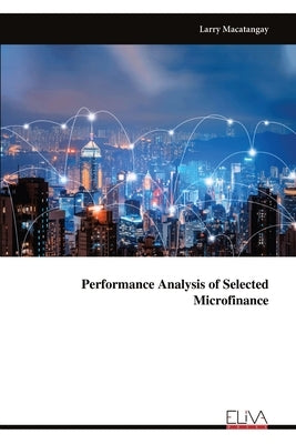 Performance Analysis of Selected Microfinance by Macatangay, Larry