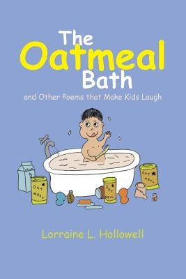 The Oatmeal Bath: And Other Poems That Make Kids Laugh by Hollowell, Lorraine L.