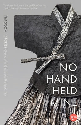 No Hand Held Mine: Stories -- Granny Wild Goose and the Root's Tale by Soom, Kim