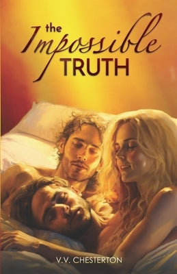 The Impossible Truth: Bisexual MMF Erotic Ménage Romance by Chesterton, V. V.