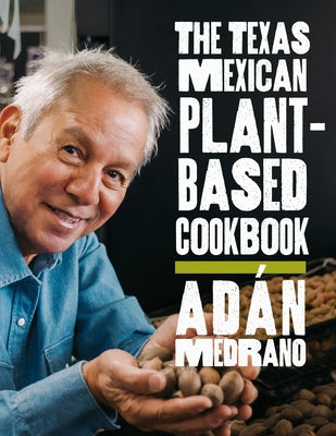 The Texas Mexican Plant-Based Cookbook by Medrano, Ad?n