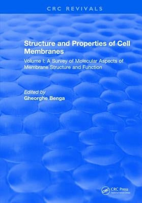 Structure and Properties of Cell Membrane Structure and Properties of Cell Membranes: Volume I by Benga, Gheorghe