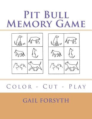Pit Bull Memory Game: Color - Cut - Play by Forsyth, Gail