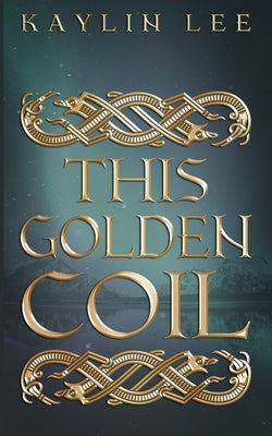 This Golden Coil by Lee, Kaylin