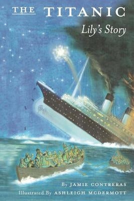 The Titanic - Lily's Story by McDermott, Ashley