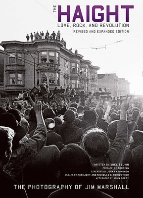 The Haight: Revised and Expanded: Love, Rock, and Revolution by Selvin, Joel