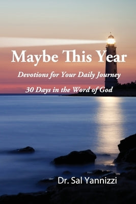Maybe This Year: Devotions for Your Daily Journey by Yannizzi, Sal