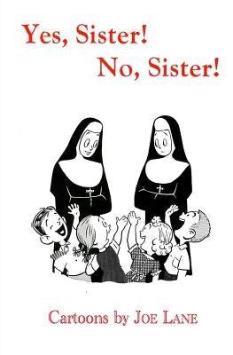 Yes, Sister! No, Sister! by Lane, Joe
