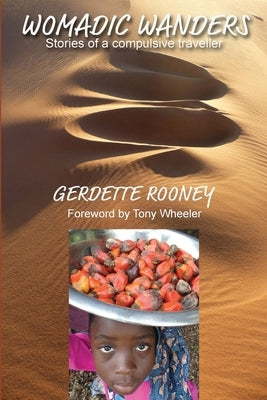 Womadic Wanders: Stories of a Compulsive Traveller by Rooney, Gerdette