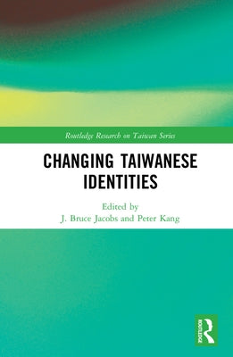 Changing Taiwanese Identities by Jacobs, J. Bruce
