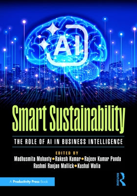 Smart Sustainability: The Role of AI in Business Intelligence by Mohanty, Madhusmita