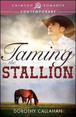 Taming the Stallion by Callahan, Dorothy