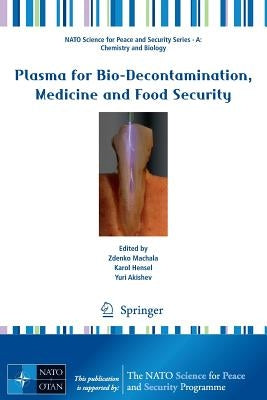 Plasma for Bio-Decontamination, Medicine and Food Security by Machala, Zdenko