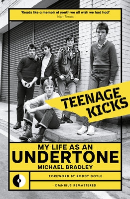 Teenage Kicks: My Life as an Undertone by Bradley, Michael