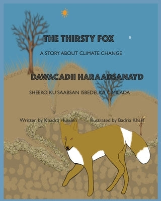 The Thirsty Fox: A Story About Climate Change by Khalif, Badria