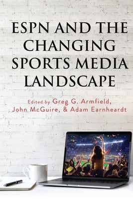 ESPN and the Changing Sports Media Landscape by Wenner, Lawrence A.