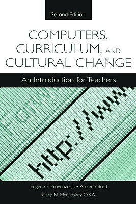 Computers, Curriculum, and Cultural Change: An Introduction for Teachers by Provenzo Jr, Eugene F.
