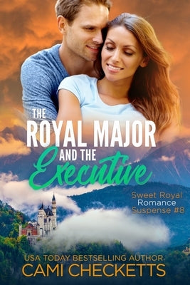 The Royal Major and the Executive by Checketts, Cami