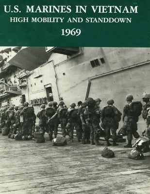 U.S. Marines in Vietnam High Mobility and Stand Down 1969: A 2020 Reprint by Smith, Charles R.