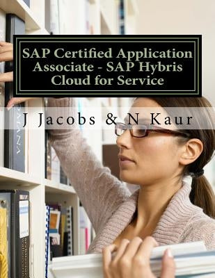 SAP Certified Application Associate - SAP Hybris Cloud for Service by Kaur, N.