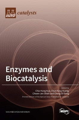 Enzymes and Biocatalysis by Kuo, Chia Hung