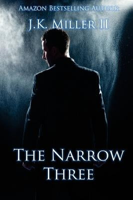 The Narrow Three: The Hunt for Emily Henderson - Book I by Miller II, J. K.