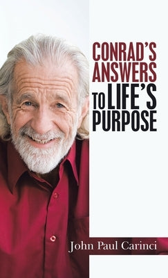 Conrad's Answers to Life's Purpose by Carinci, John Paul