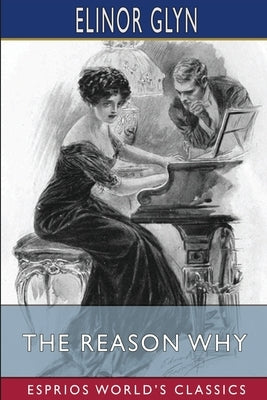 The Reason Why (Esprios Classics): Illustrated by Edmund Frederick by Glyn, Elinor