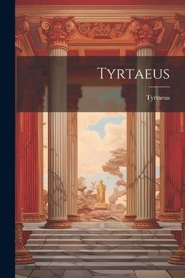 Tyrtaeus by Tyrtaeus
