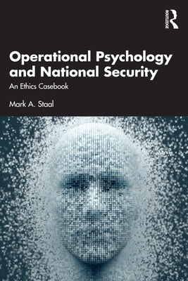 Operational Psychology and National Security: An Ethics Casebook by Staal, Mark a.
