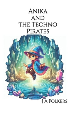 Anika and the Techno Pirates by Folkers, Julie